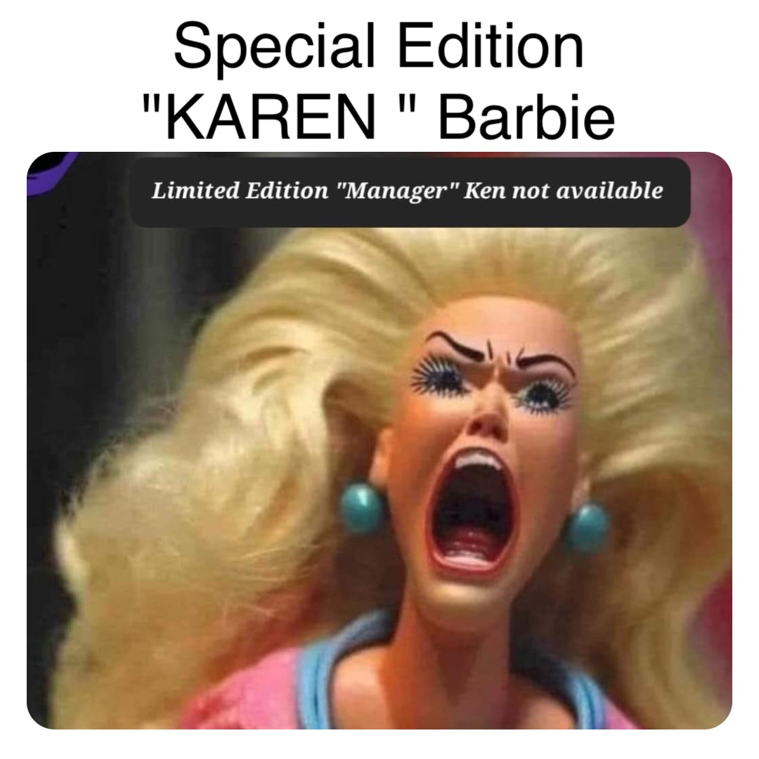Double tap to edit Special Edition
"KAREN " Barbie