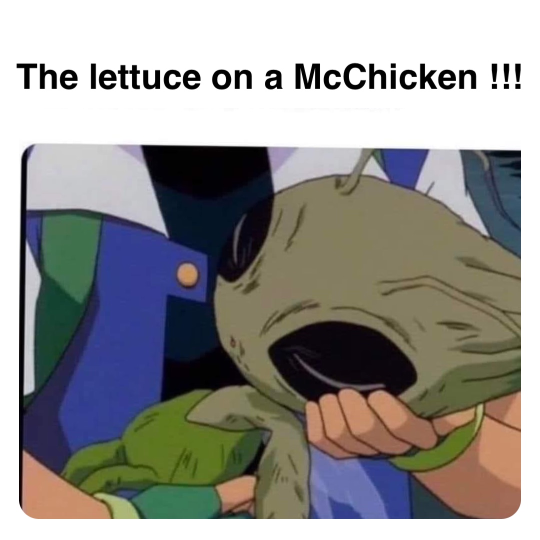 Double tap to edit The lettuce on a McChicken !!!