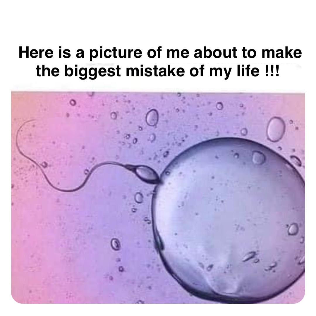 Double tap to edit Here is a picture of me about to make the biggest mistake of my life !!!