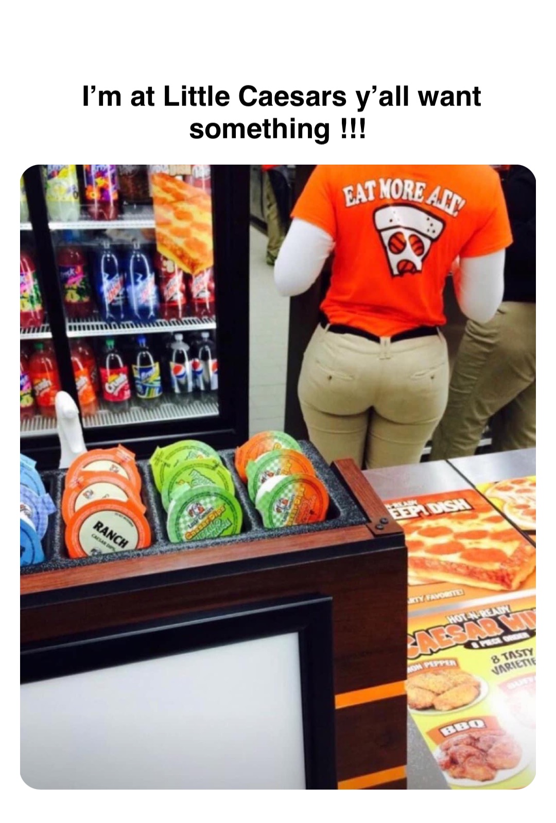 Double tap to edit I’m at Little Caesars y’all want something !!!