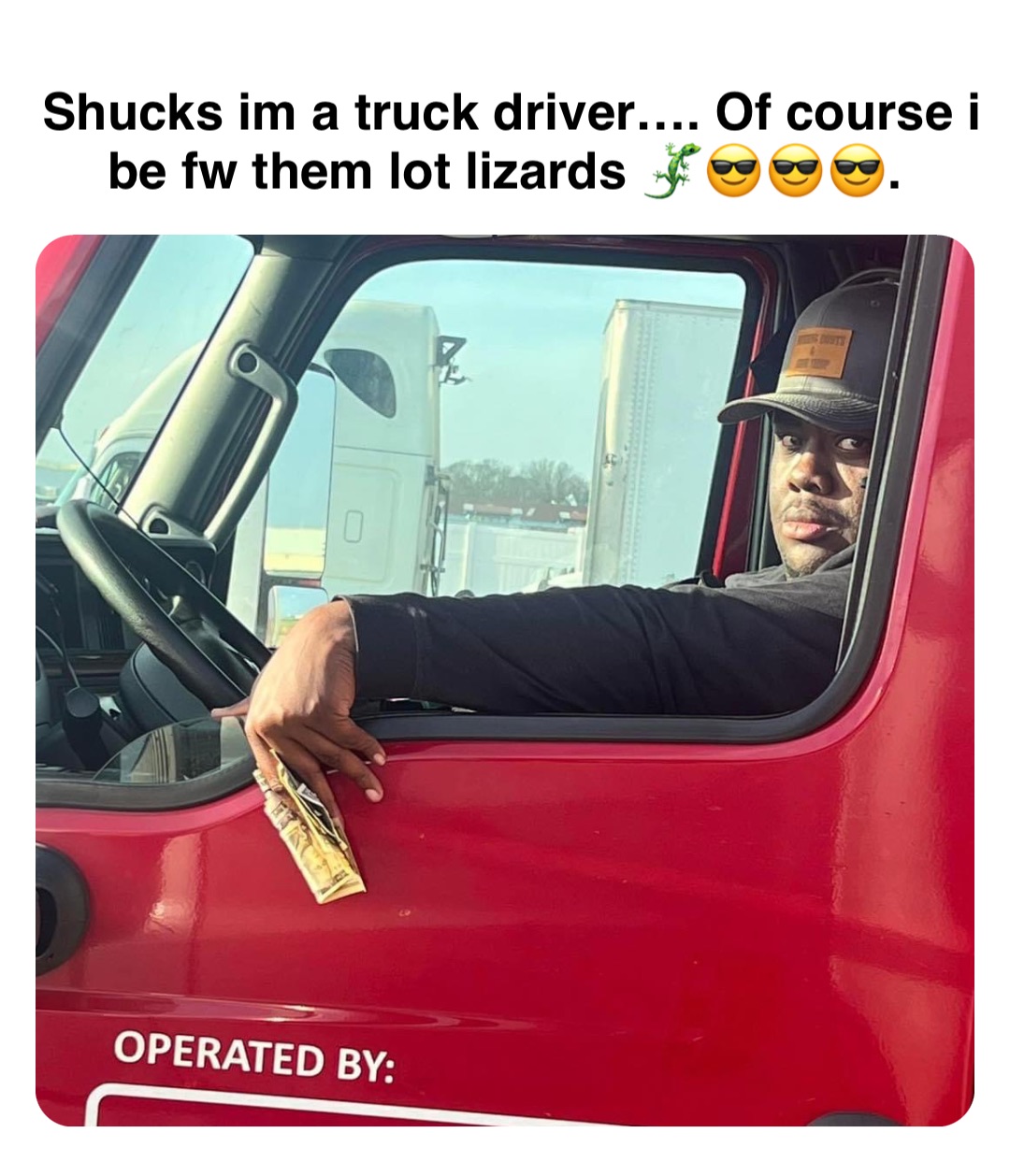 Double tap to edit Shucks im a truck driver…. Of course i be fw them lot lizards 🦎😎😎😎.