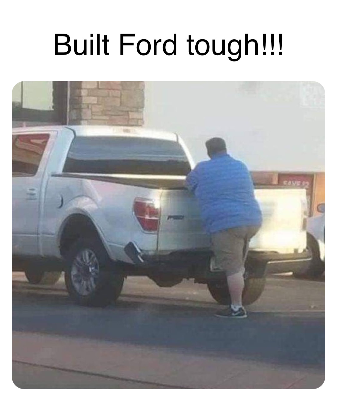 Double tap to edit Built Ford tough!!!