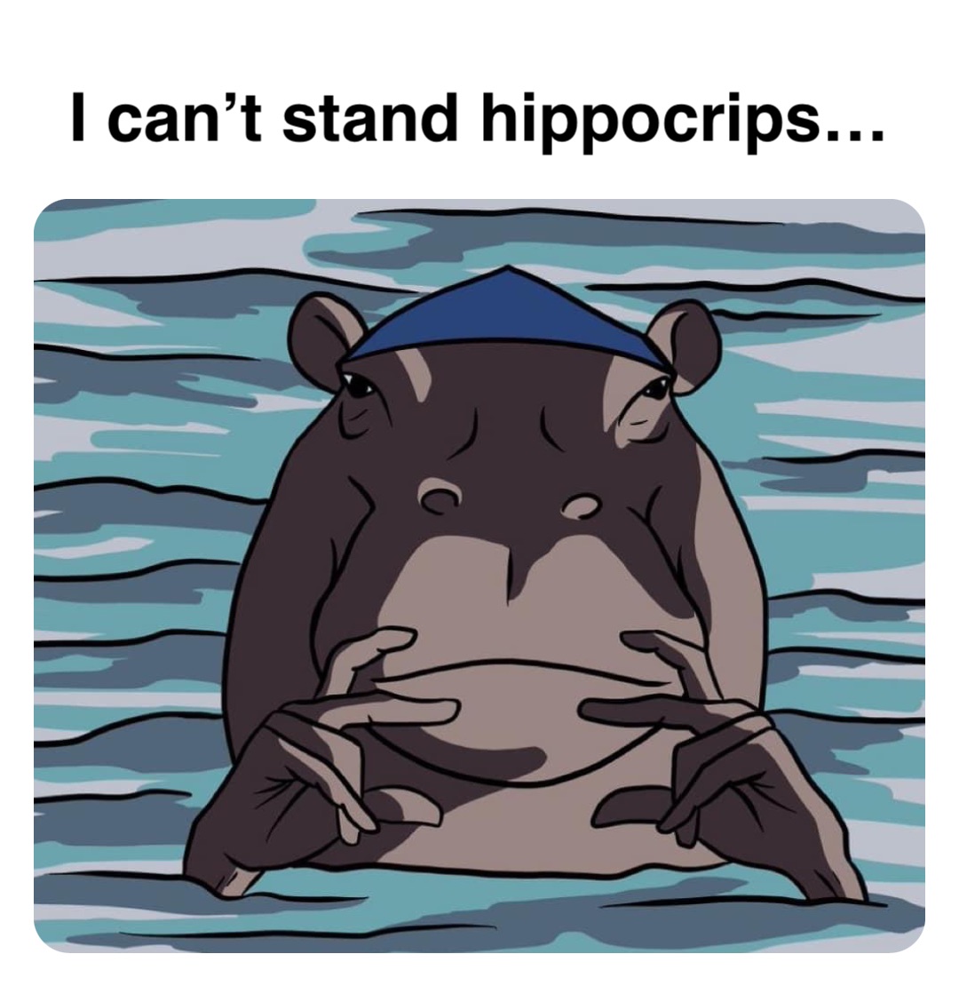 Double tap to edit I can’t stand hippocrips…