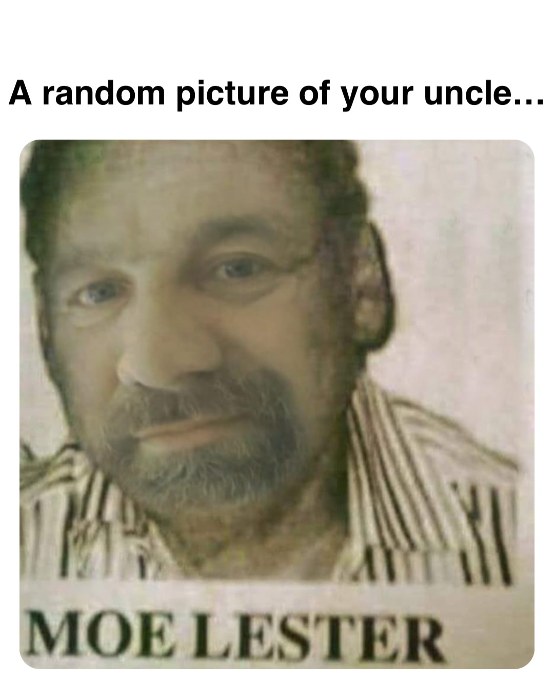 Double tap to edit A random picture of your uncle…
