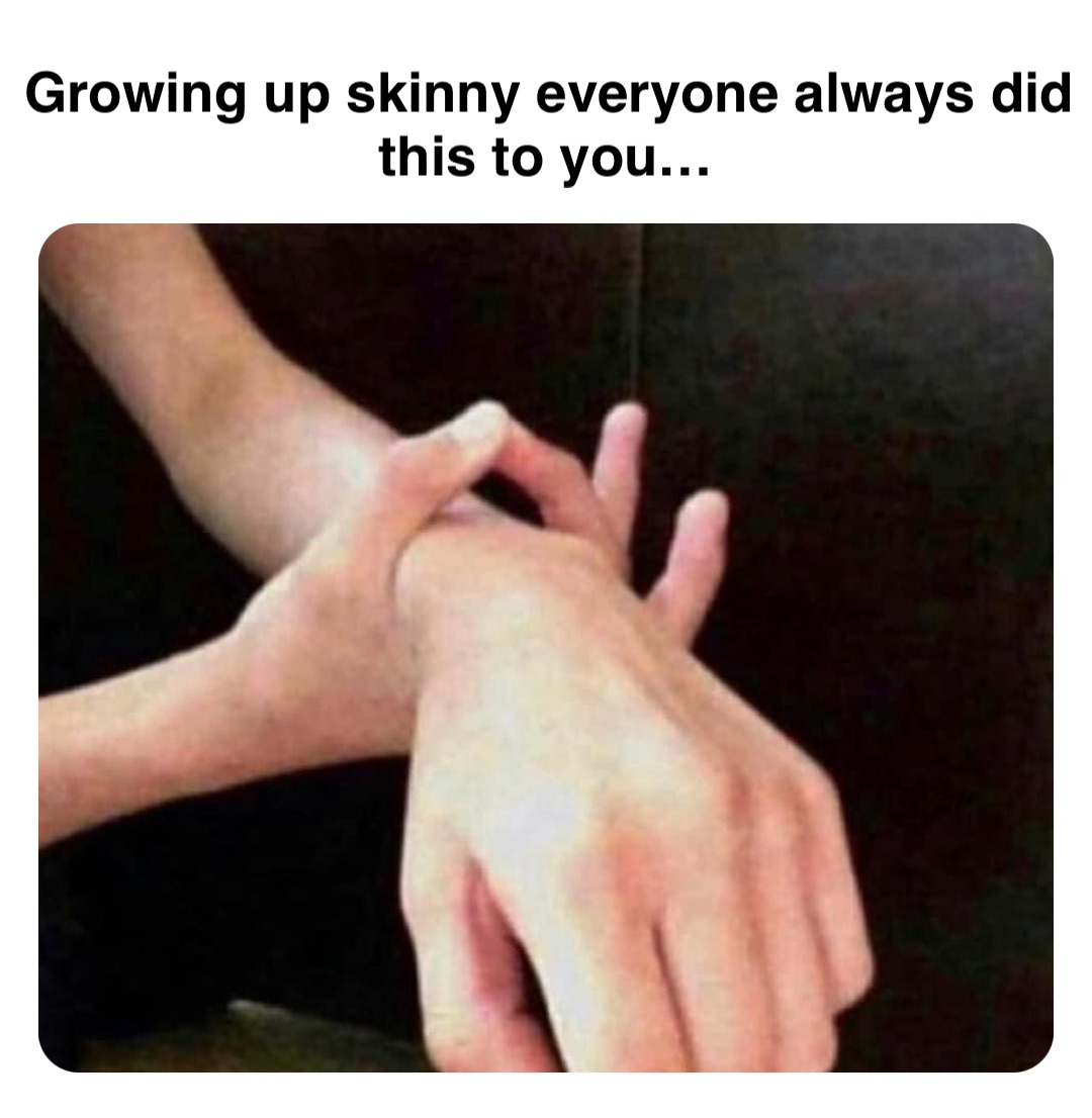 Double tap to edit Growing up skinny everyone always did this to you…