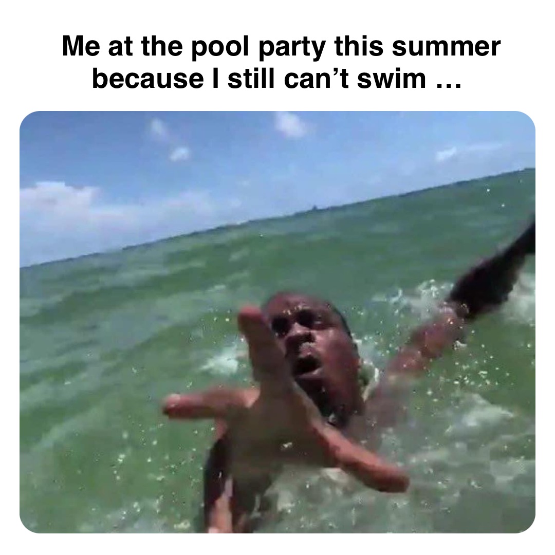 Double tap to edit Me at the pool party this summer because I still can’t swim …