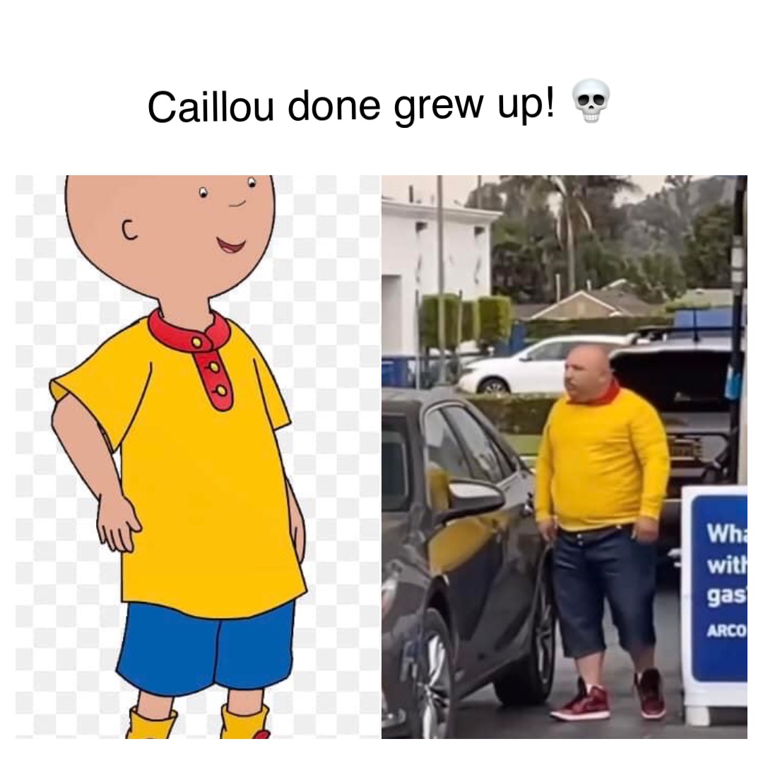Double tap to edit Caillou done grew up! 💀