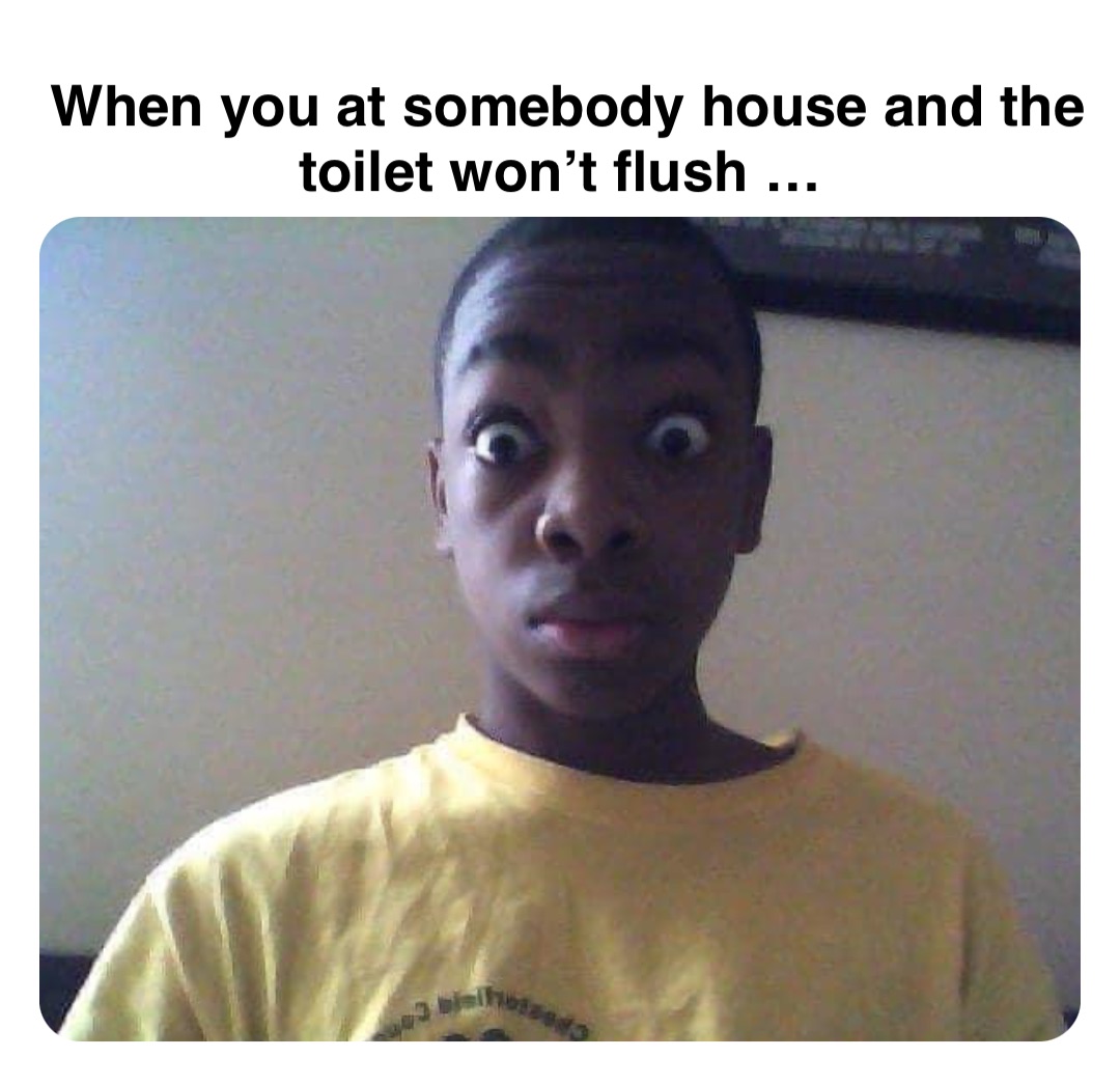 Double tap to edit When you at somebody house and the toilet won’t flush …