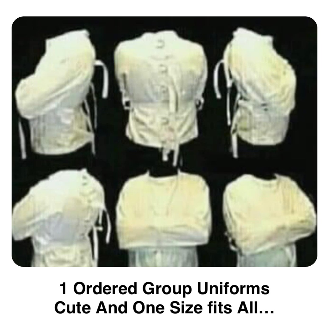 Double tap to edit 1 Ordered Group Uniforms
Cute And One Size fits All…