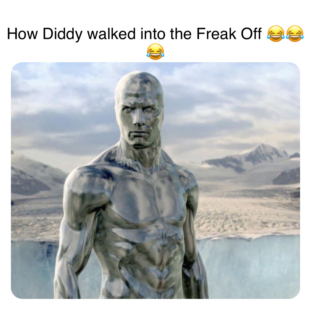 Double tap to edit How Diddy walked into the Freak Off 😂😂😂