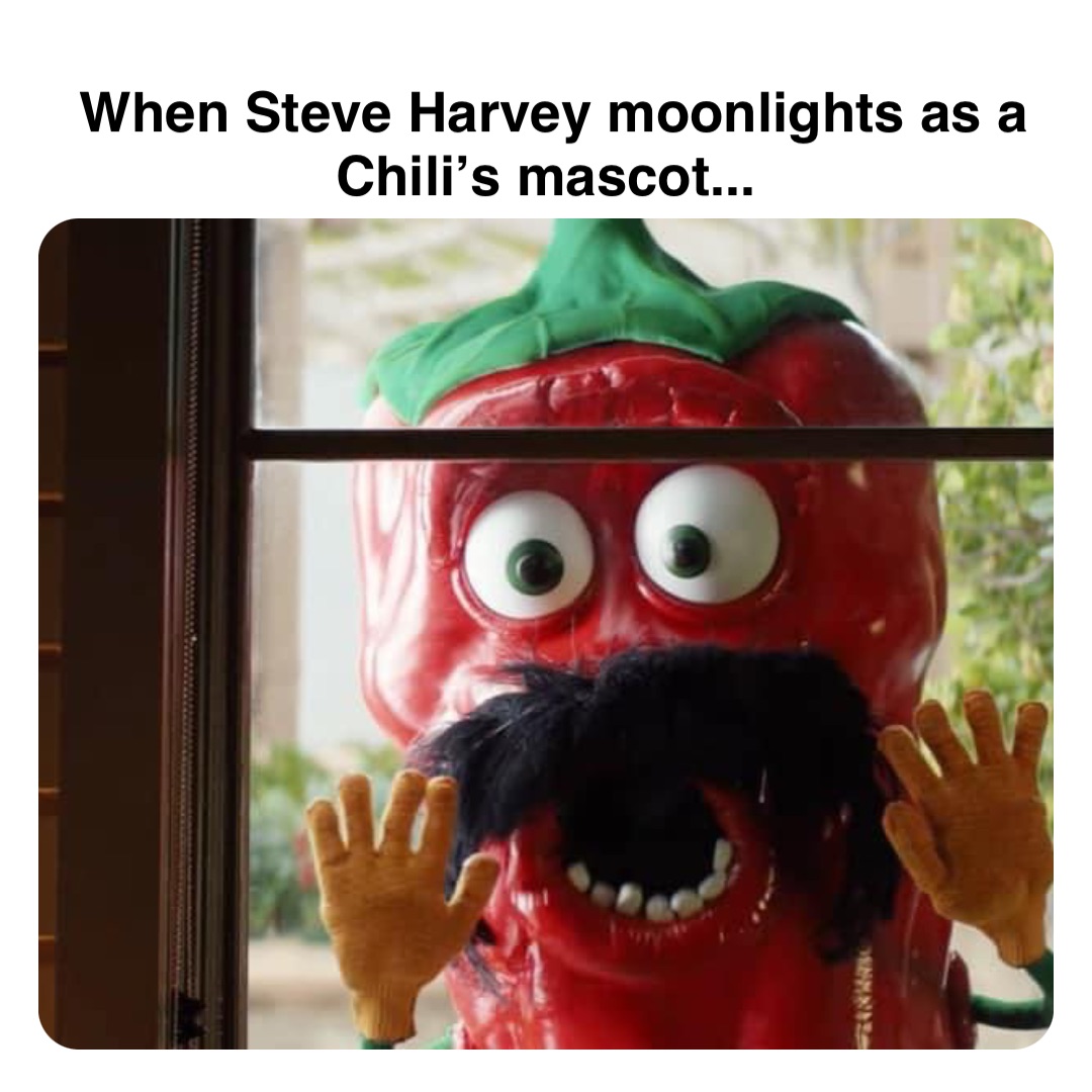 Double tap to edit When Steve Harvey moonlights as a Chili’s mascot...