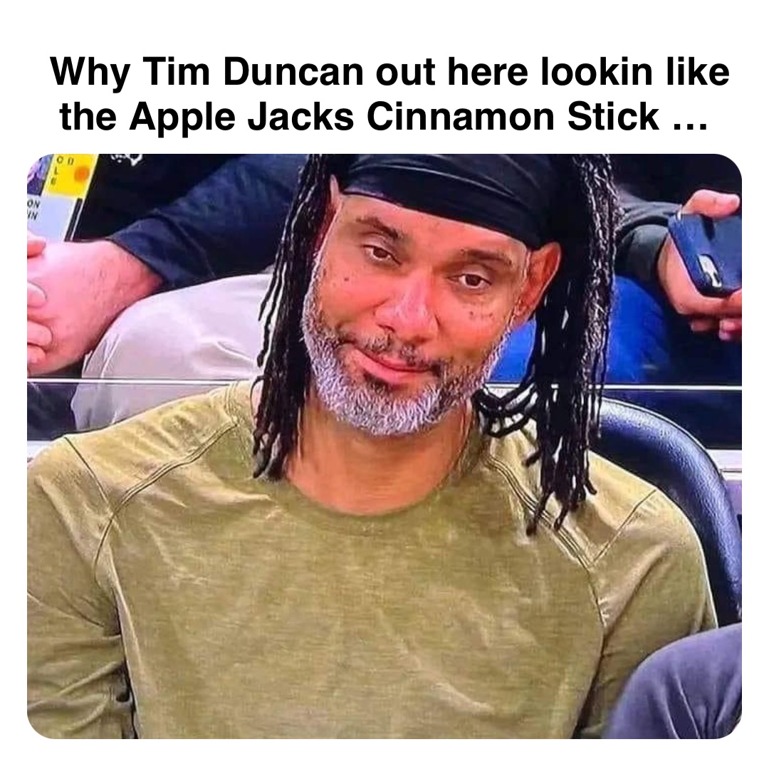 Double tap to edit Why Tim Duncan out here lookin like the Apple Jacks Cinnamon Stick …