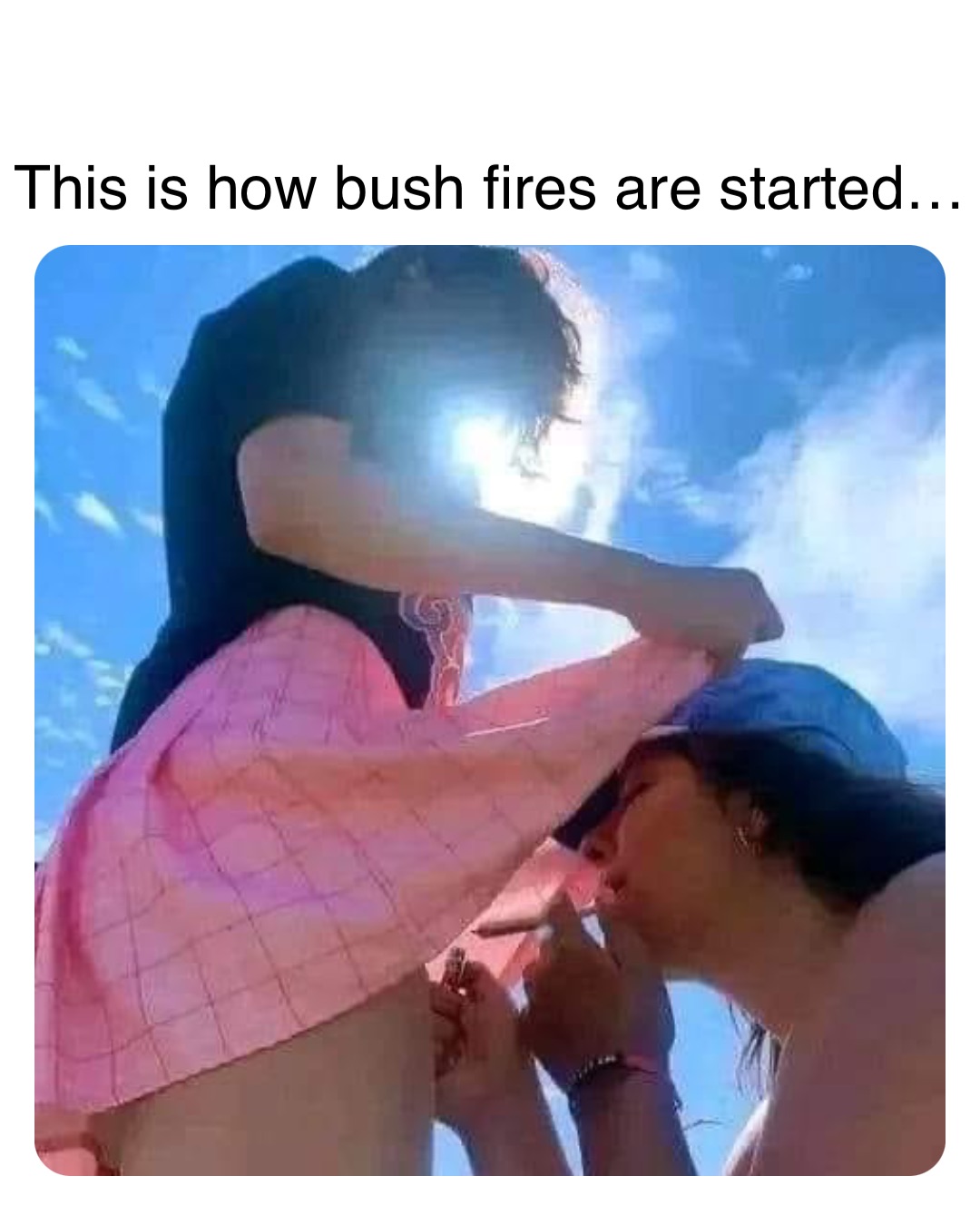 Double tap to edit This is how bush fires are started…