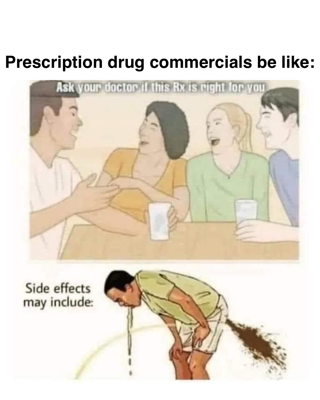 Double tap to edit Prescription drug commercials be like: