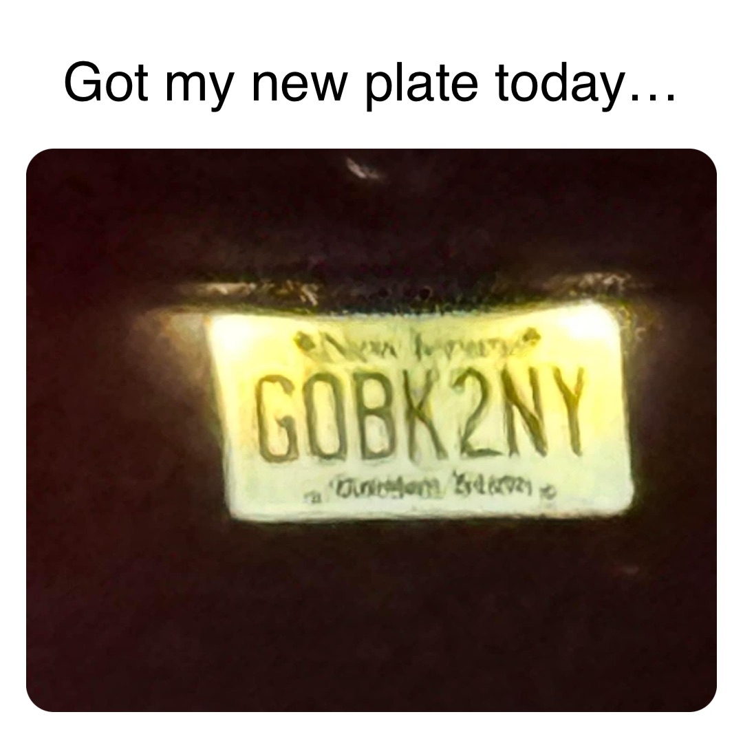 Double tap to edit Got my new plate today…