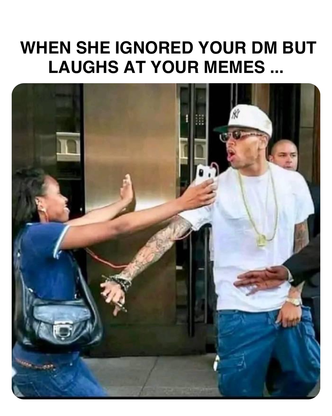 Double tap to edit WHEN SHE IGNORED YOUR DM BUT LAUGHS AT YOUR MEMES ...