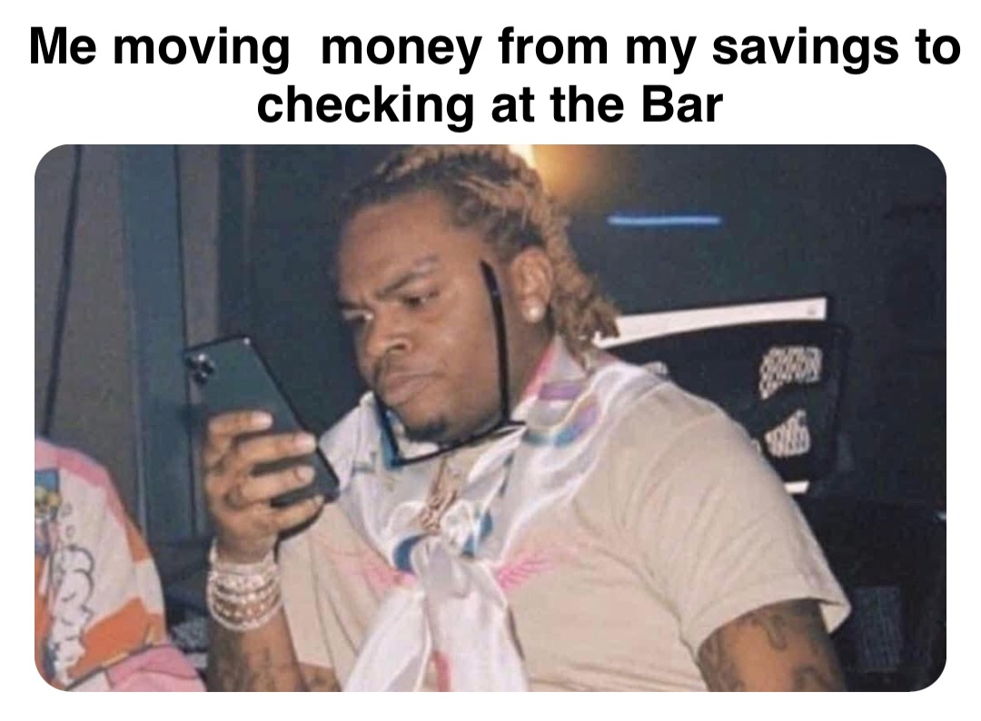 Double tap to edit Me moving  money from my savings to checking at the Bar