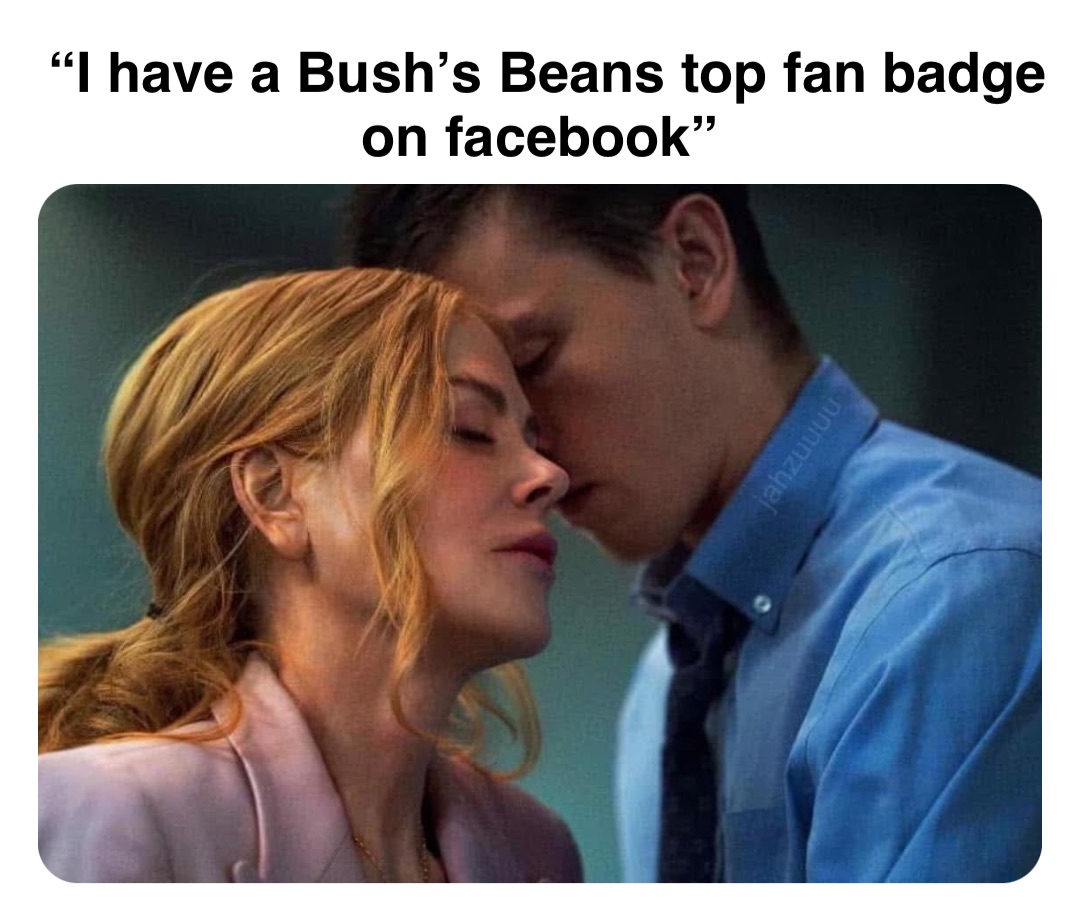 Double tap to edit “I have a Bush’s Beans top fan badge on facebook”