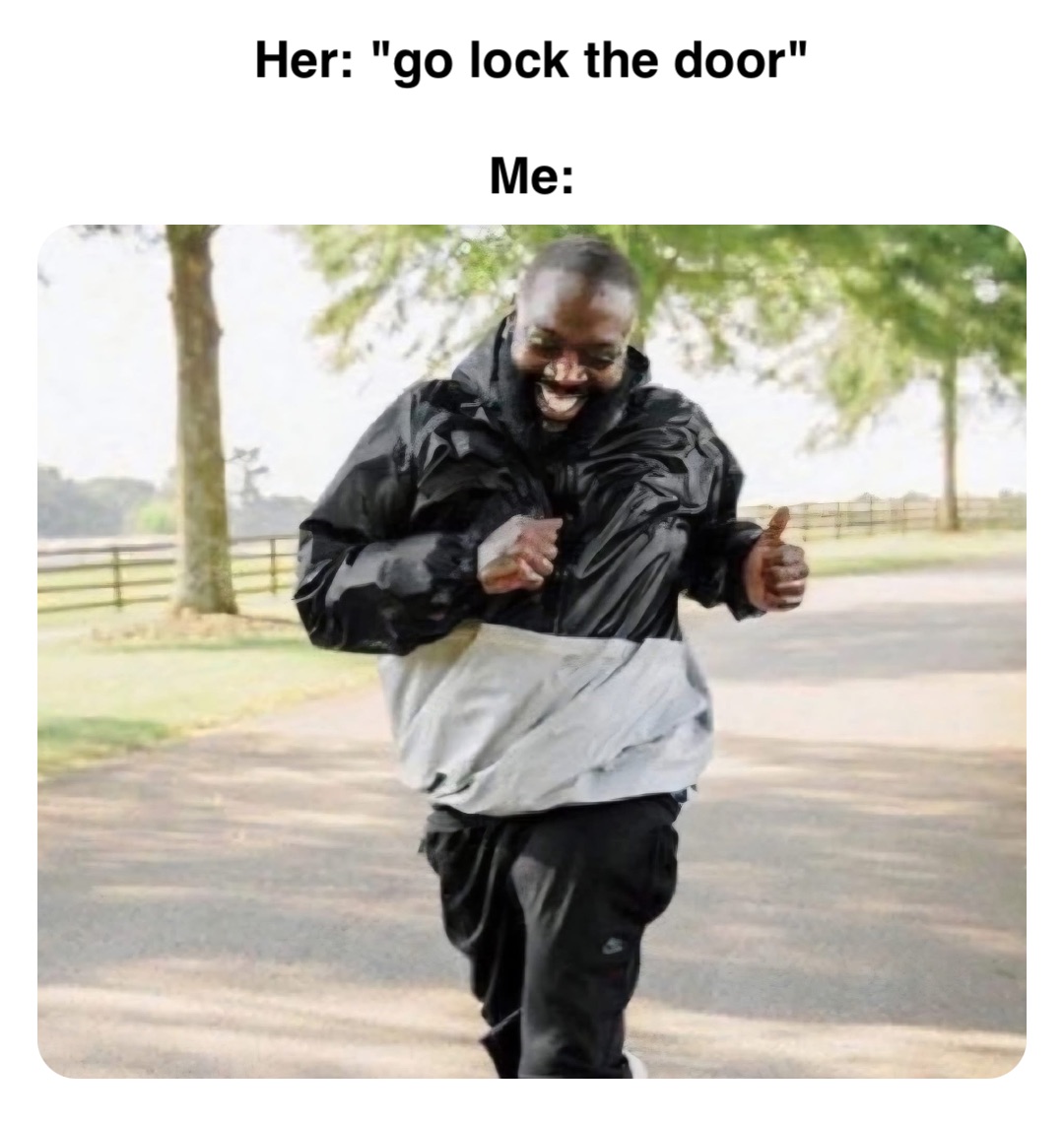 Double tap to edit Her: "go lock the door"

Me: