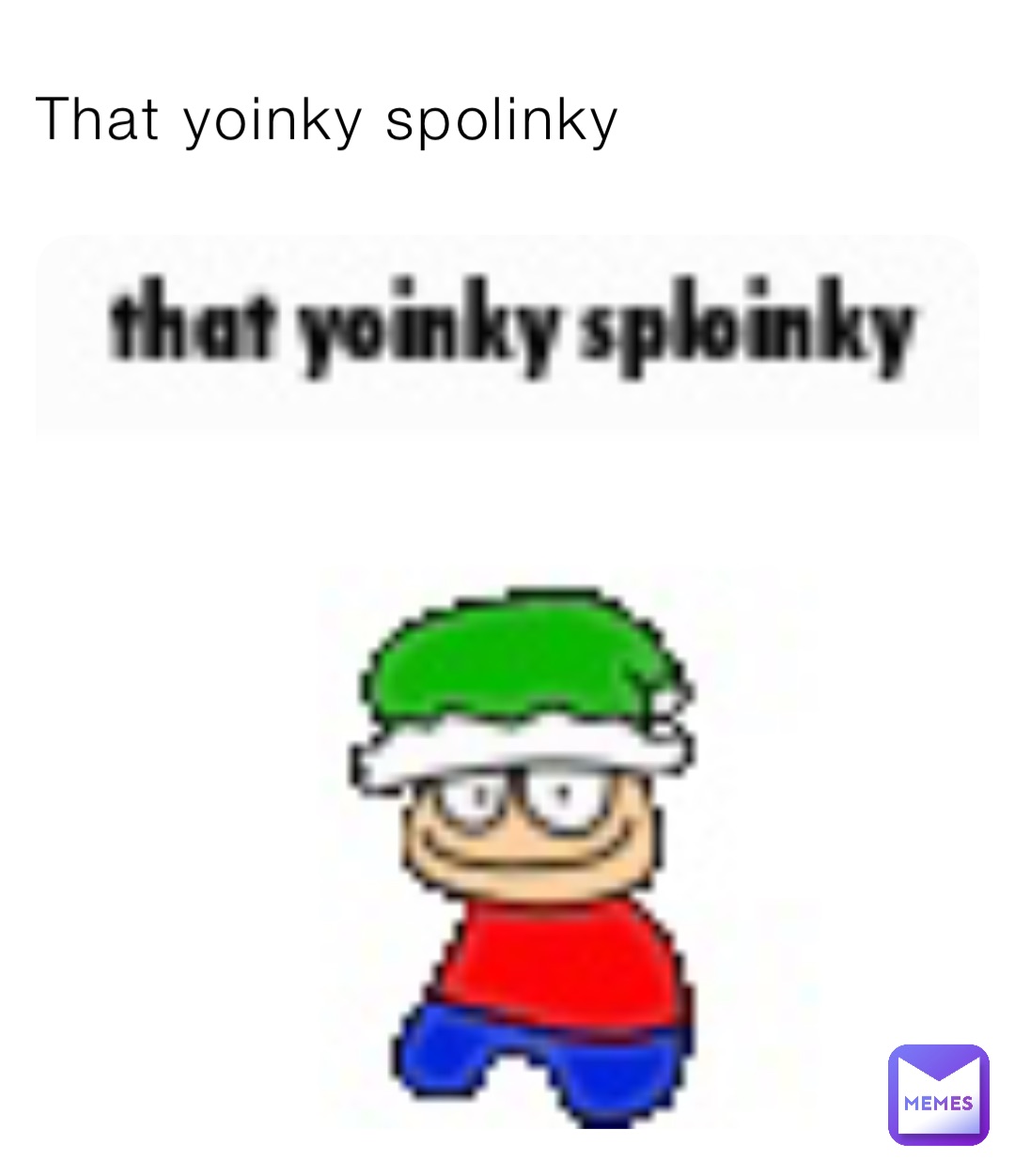 That yoinky spolinky