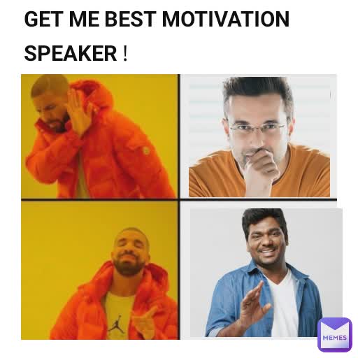 GET ME BEST MOTIVATION SPEAKER !