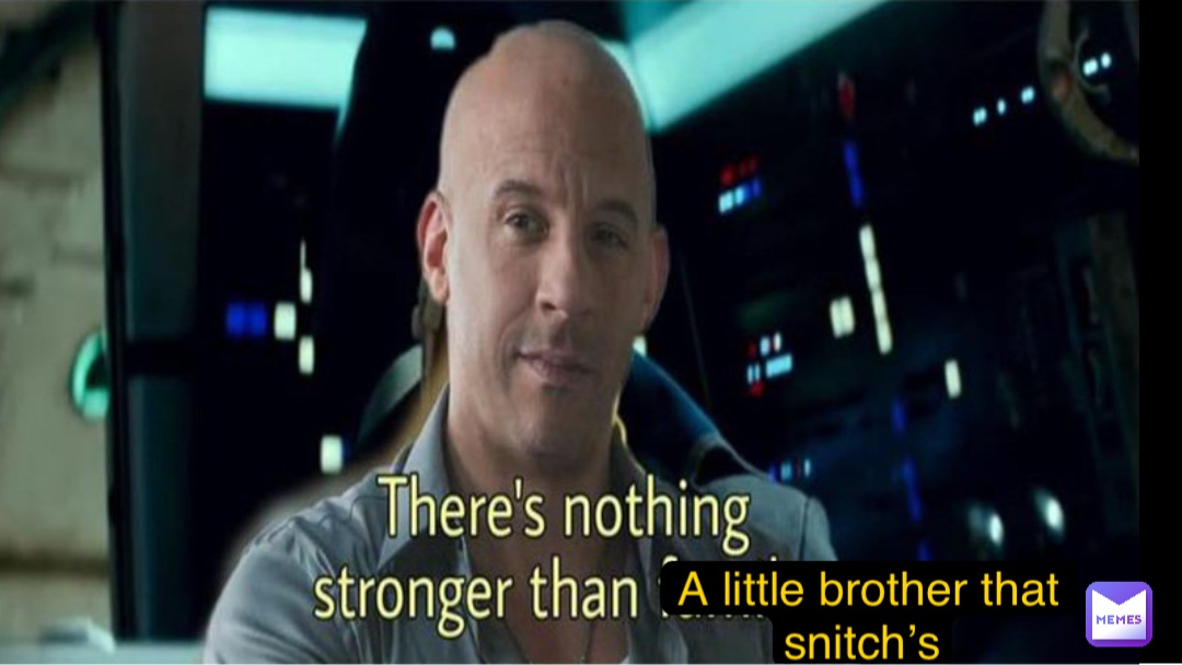 A little brother that snitch’s Jjjjj