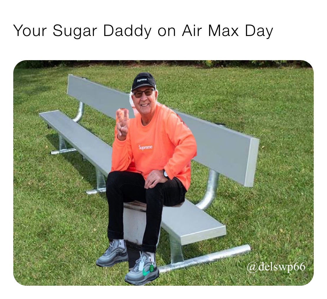 Your Sugar Daddy on Air Max Day 