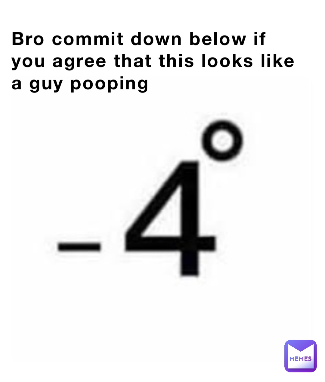 Bro commit down below if you agree that this looks like a guy pooping