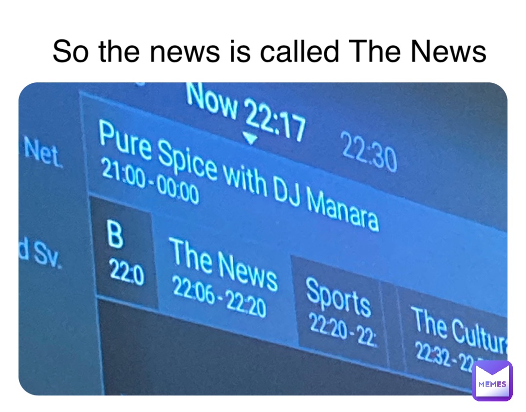 So the news is called The News