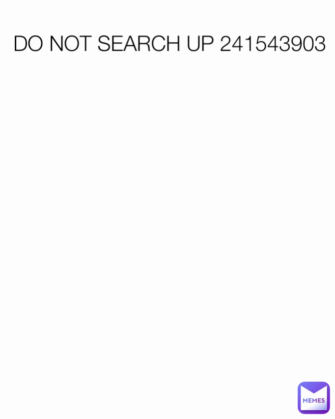 DO NOT SEARCH UP 241543903