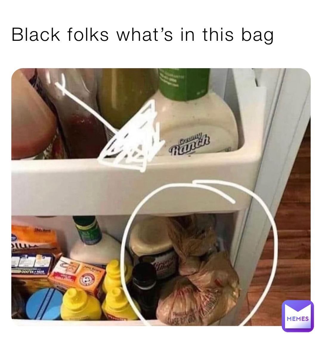 Black folks what’s in this bag