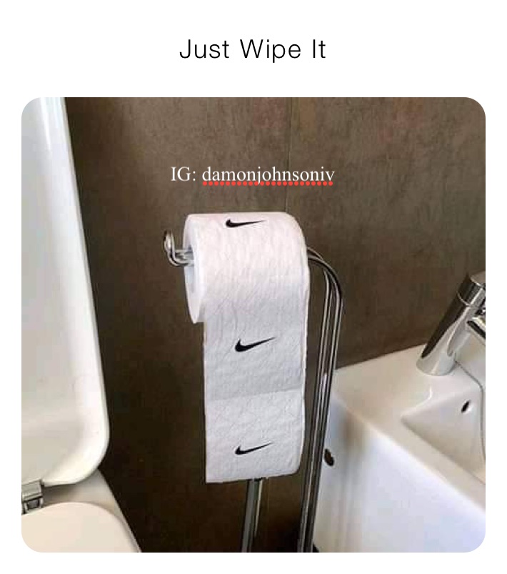Just Wipe It 