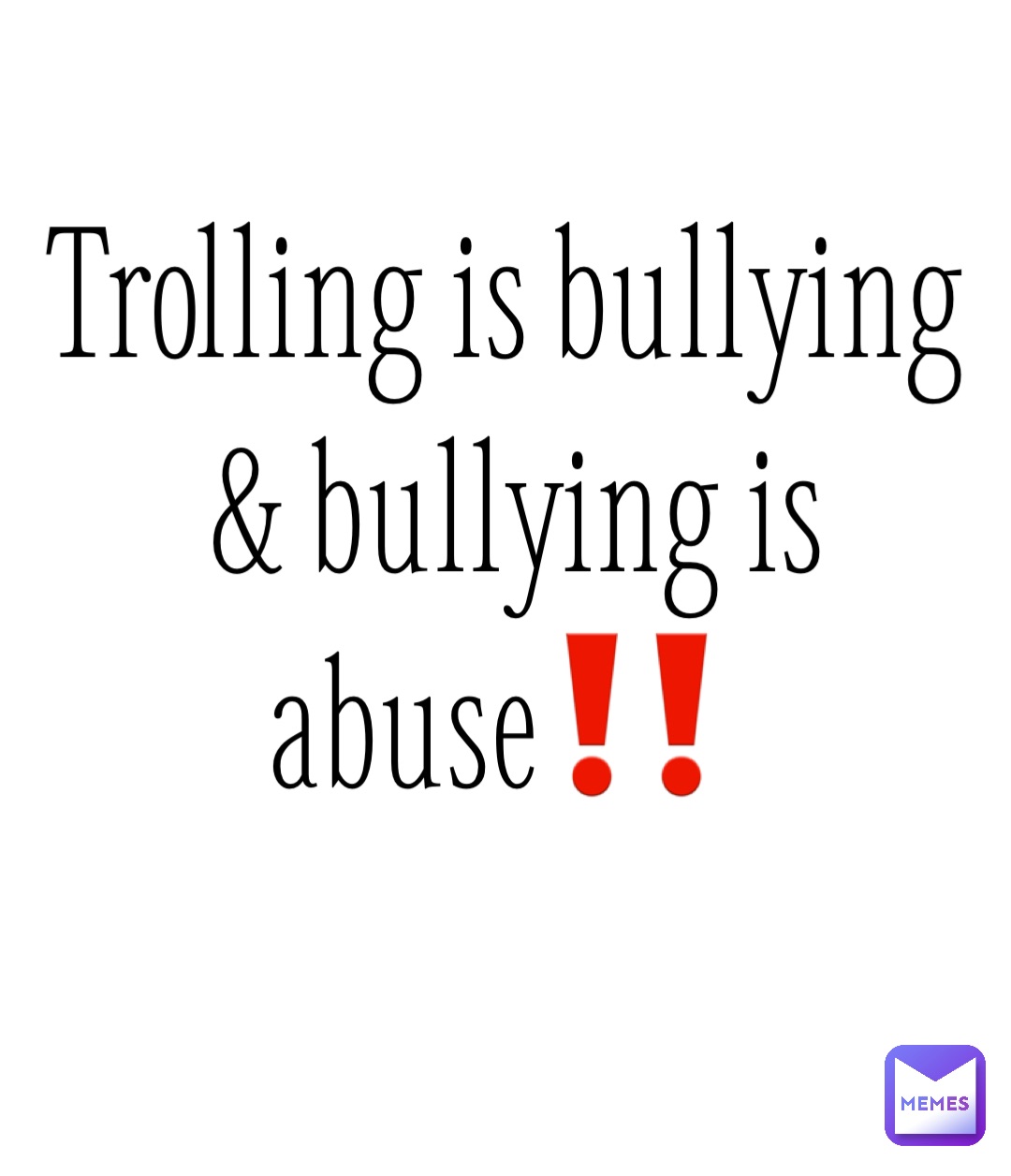 Trolling is bullying & bullying is abuse‼️