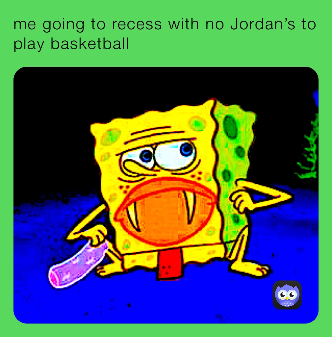 me going to recess with no Jordan’s to play basketball 