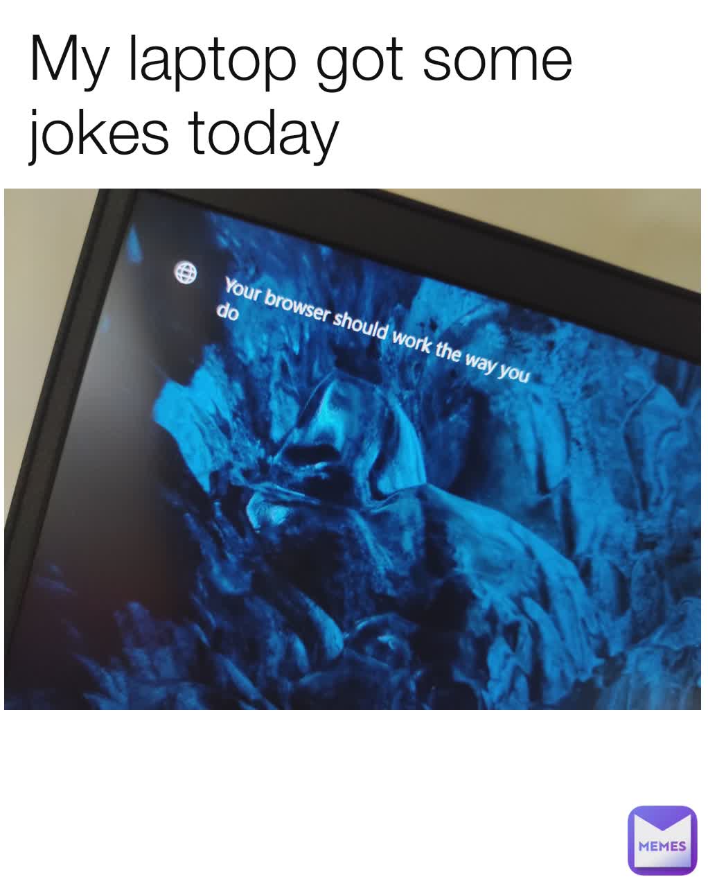 Type Text My laptop got some jokes today