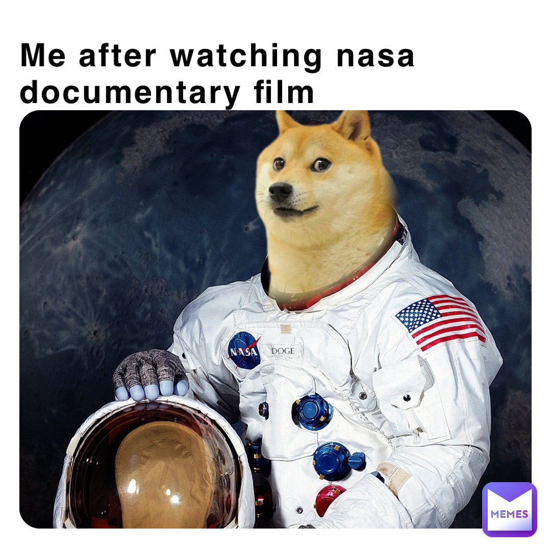 Me after watching nasa documentary film