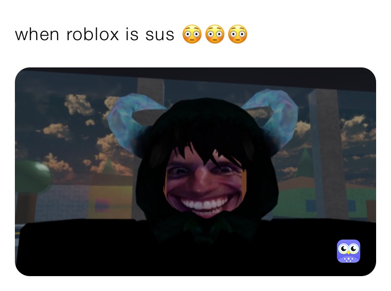 when roblox is sus 😳😳😳