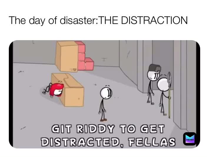 Wait but I thought national distraction day was yesterday!