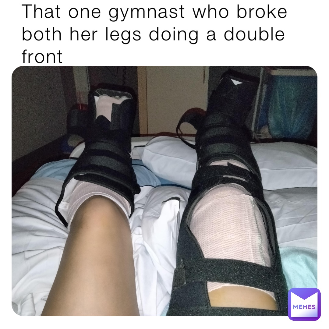 That one gymnast who broke both her legs doing a double front