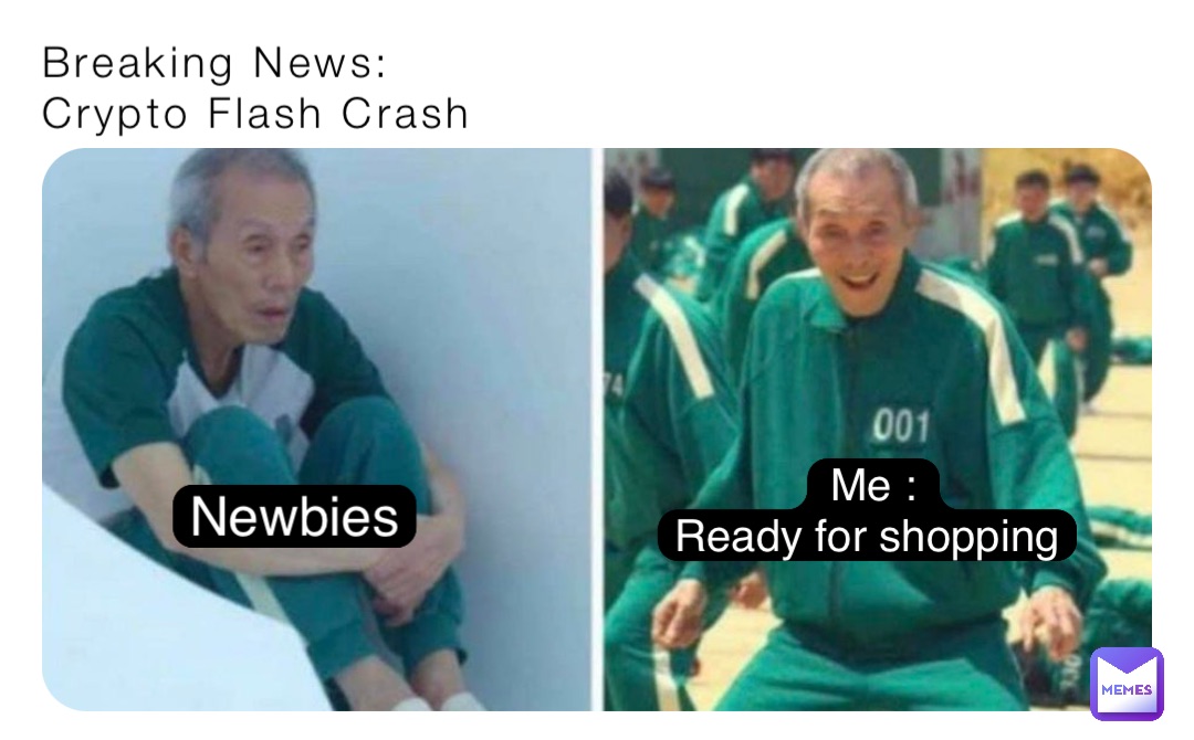 Breaking News: 
Crypto Flash Crash Newbies Me : 
Ready for shopping