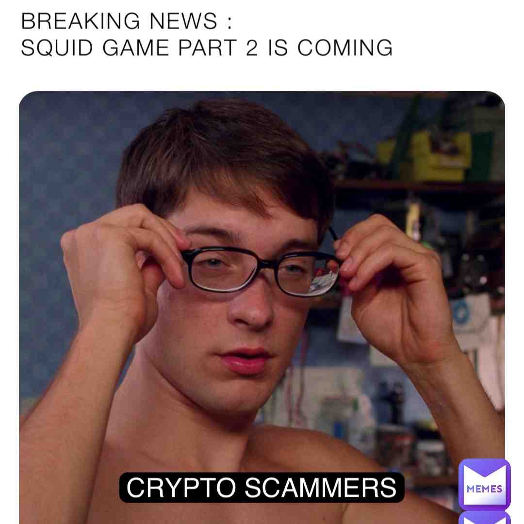 Here we come greedy people\ud83d\udc7d\ud83d\udc7e\ud83d\ude0e
#memes #memesdaily #cryptocurrency #squidgame #shitcoin #scam #memstr #eth #cryptotrading #cryptonews #cryptokens #cryptomeme # #Cryptocurrency2021 #ScamAlert #cryptocurrencyinvestment #cryptocurrencytrading #memesindia #memes2021 #currencymarket #currencytrading
