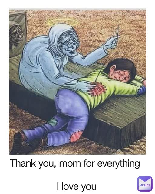 Thank you, mom for everything 

I love you