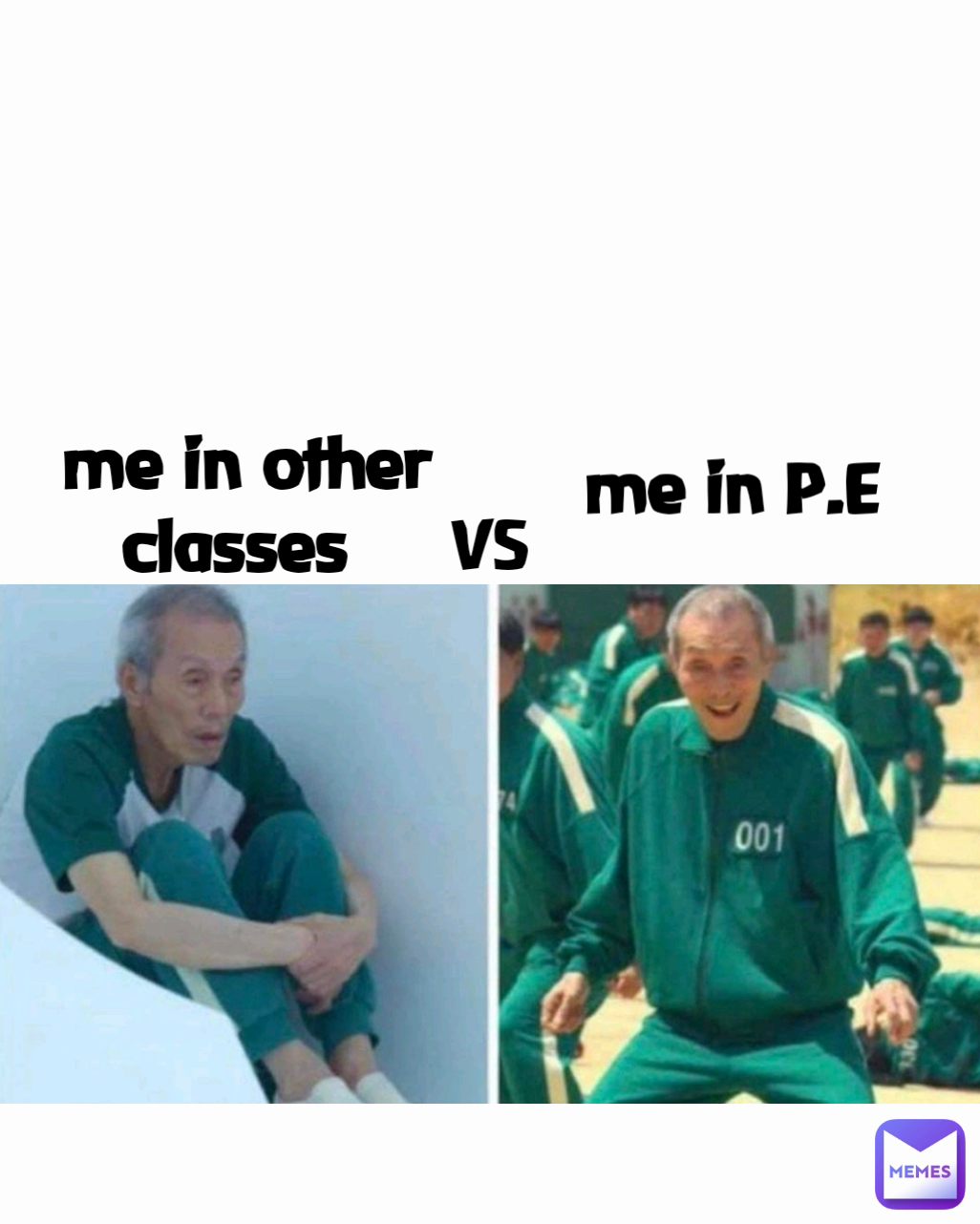 me in other classes  VS me in P.E