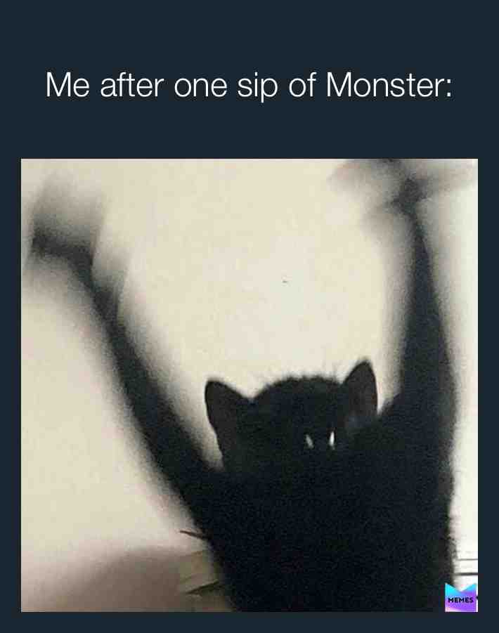Monster is crazy! #memes #drinks #funnymemes #dankmemes