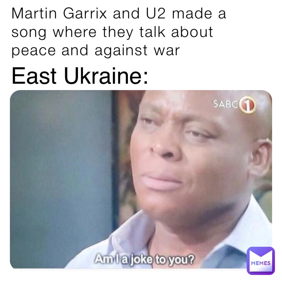 Martin Garrix and U2 made a song where they talk about peace and against war East Ukraine: