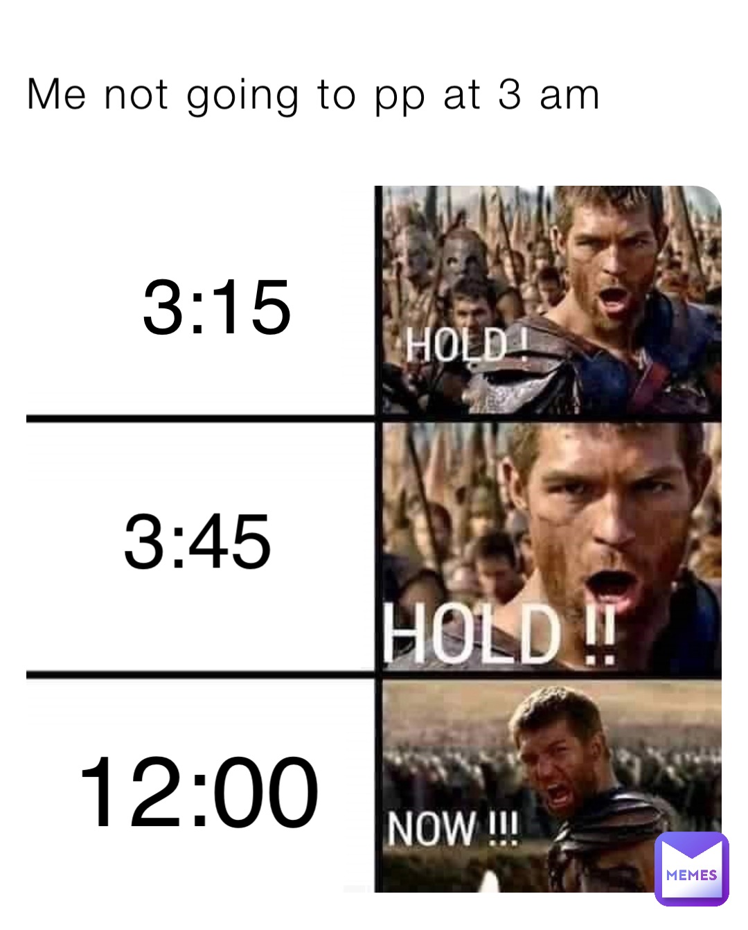Me not going to pp at 3 am 3:15 3:45 12:00