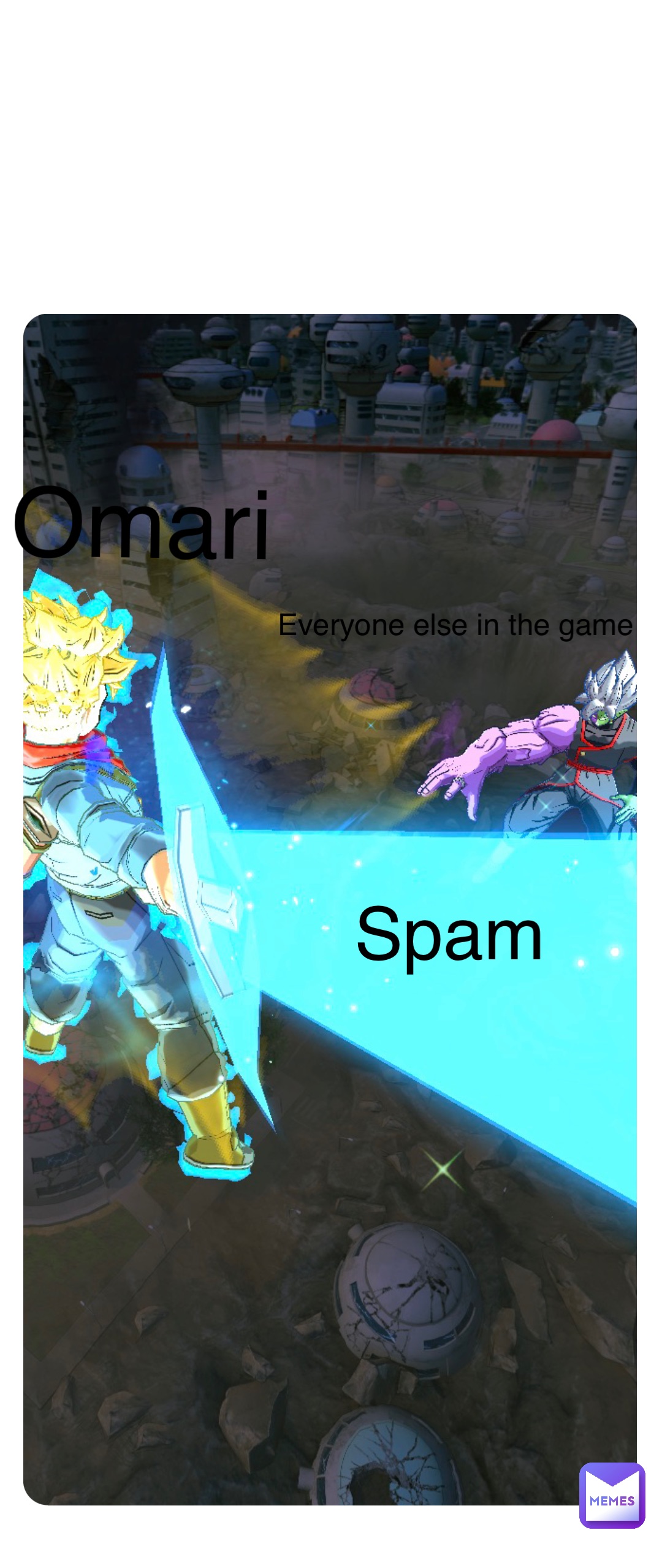 Double tap to edit Spam Omari Everyone else in the game