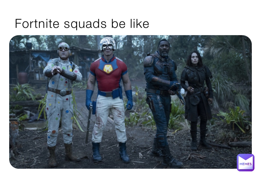 Fortnite squads be like