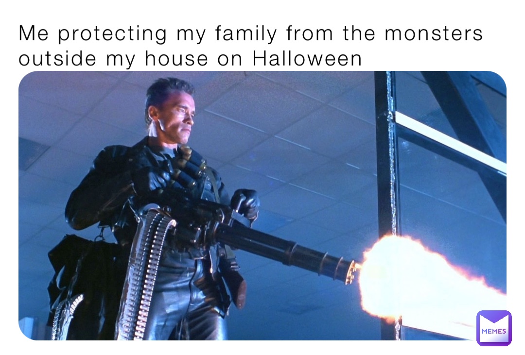 Me protecting my family from the monsters outside my house on Halloween