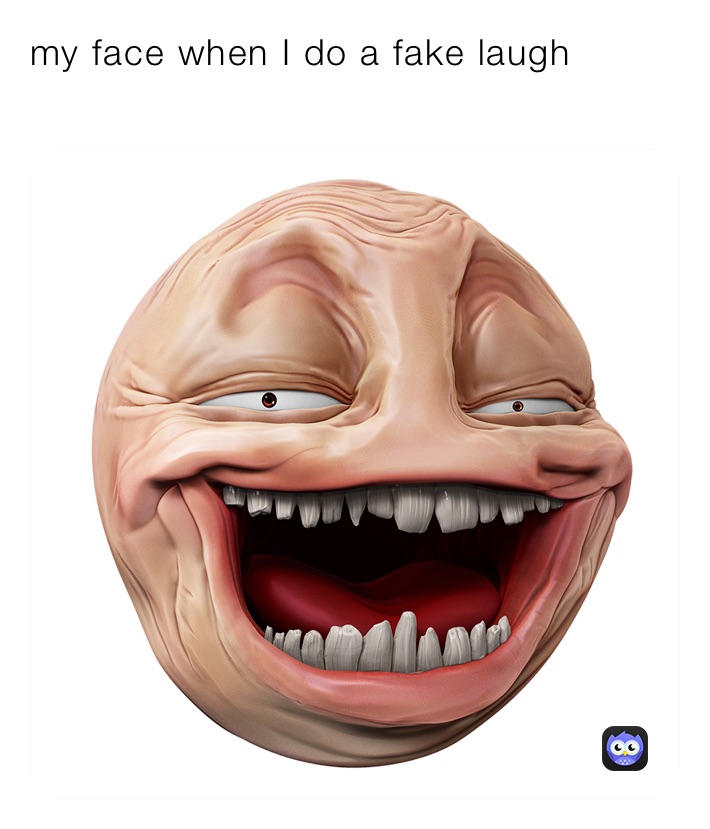 fake laugh face